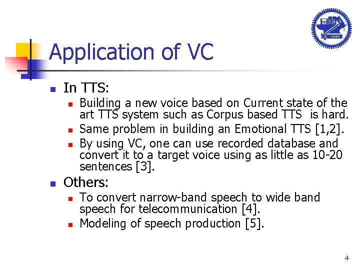 Application of VC n In TTS: n n Building a new voice based on