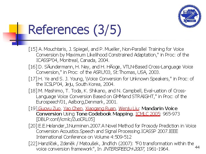 References (3/5) [15] A. Mouchtaris, J. Spiegel, and P. Mueller, Non-Parallel Training for Voice