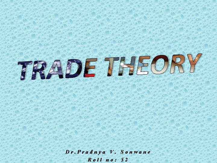 Y R O E H T E TRAD Dr. Pradnya V. Sonwane Roll no: Y R O E H T E TRAD Dr. Pradnya V. Sonwane Roll no: