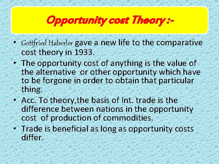 Opportunity cost Theory : • Gottfried Haberler gave a new life to the comparative Opportunity cost Theory : • Gottfried Haberler gave a new life to the comparative
