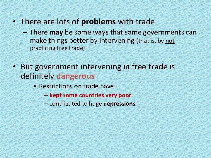 • There are lots of problems with trade – There may be some • There are lots of problems with trade – There may be some
