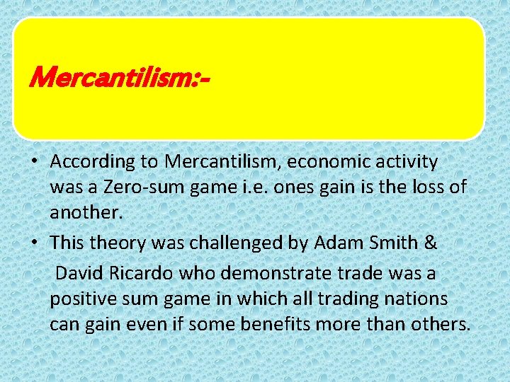 Mercantilism: - • The oldest of the dominant trade philosophy is known as Mercantilism. Mercantilism: - • The oldest of the dominant trade philosophy is known as Mercantilism.