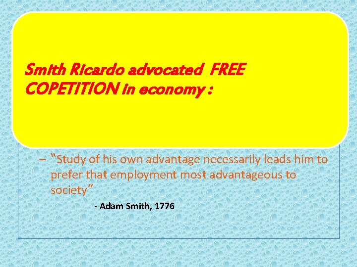 Ricardothat advocated FREE • Smith They believed if people were left to trade on Ricardothat advocated FREE • Smith They believed if people were left to trade on