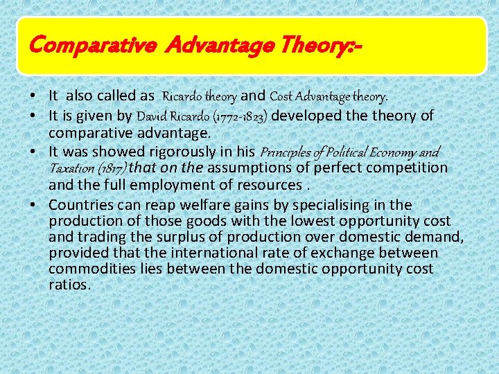 Comparative Advantage Theory: • It also called as Ricardo theory and Cost Advantage theory. Comparative Advantage Theory: • It also called as Ricardo theory and Cost Advantage theory.