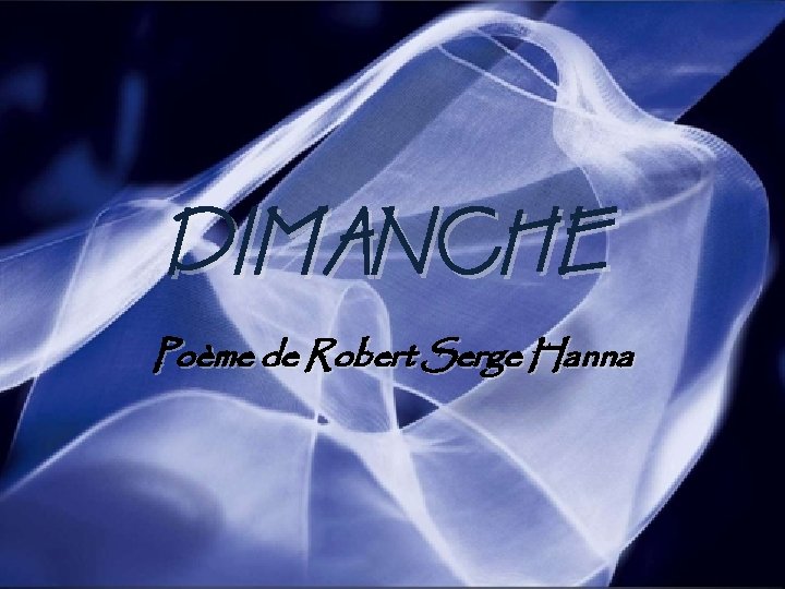 DIMANCHE Poème de Robert Serge Hanna 