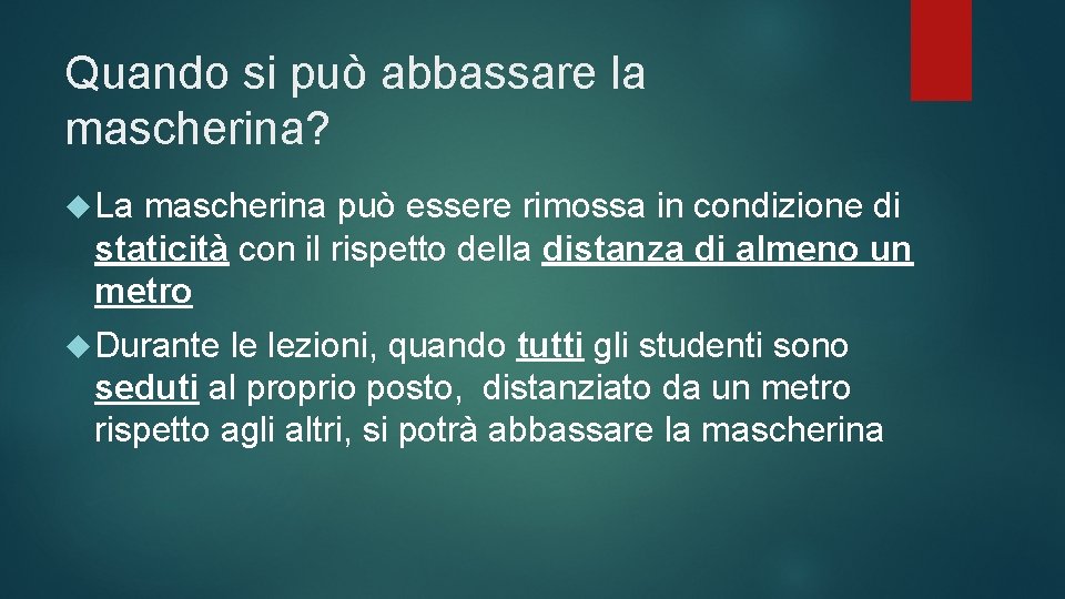 Quando si può abbassare la mascherina? La mascherina può essere rimossa in condizione di