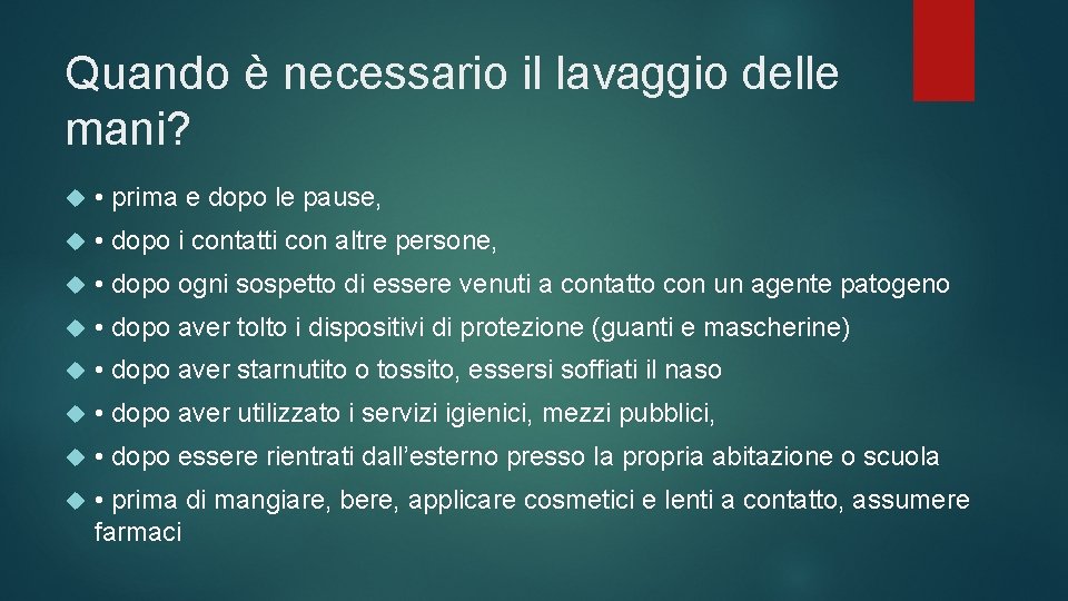 Quando è necessario il lavaggio delle mani? • prima e dopo le pause, •