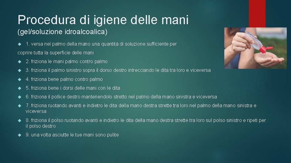 Procedura di igiene delle mani (gel/soluzione idroalcoalica) 1. versa nel palmo della mano una