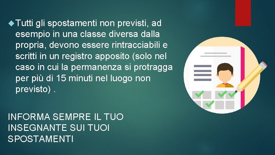  Tutti gli spostamenti non previsti, ad esempio in una classe diversa dalla propria,