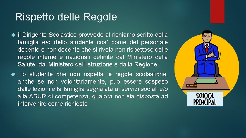 Rispetto delle Regole il Dirigente Scolastico provvede al richiamo scritto della famiglia e/o dello