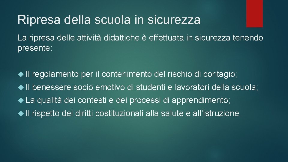 Ripresa della scuola in sicurezza La ripresa delle attività didattiche è effettuata in sicurezza