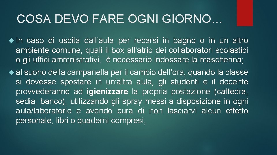 COSA DEVO FARE OGNI GIORNO… In caso di uscita dall’aula per recarsi in bagno