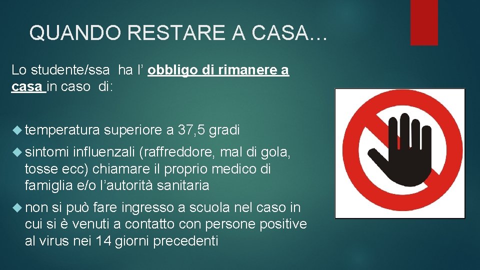 QUANDO RESTARE A CASA… Lo studente/ssa ha l’ obbligo di rimanere a casa in