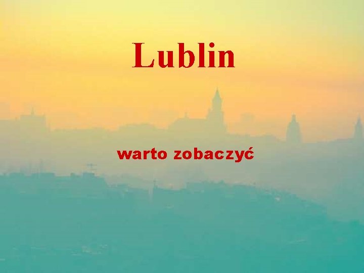 Lublin warto zobaczyć 