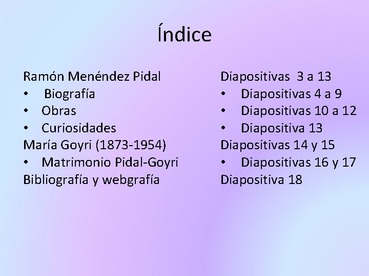 Índice Ramón Menéndez Pidal • Biografía • Obras • Curiosidades María Goyri (1873 -1954)