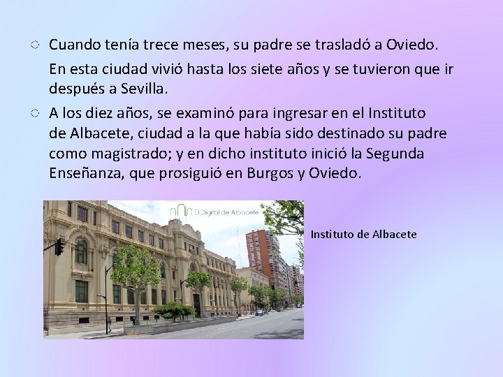 ◌ Cuando tenía trece meses, su padre se trasladó a Oviedo. En esta ciudad