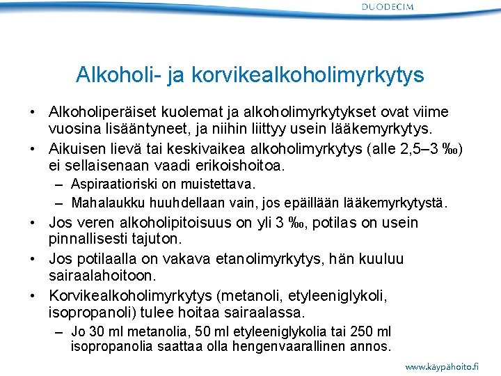 Alkoholi- ja korvikealkoholimyrkytys • Alkoholiperäiset kuolemat ja alkoholimyrkytykset ovat viime vuosina lisääntyneet, ja niihin