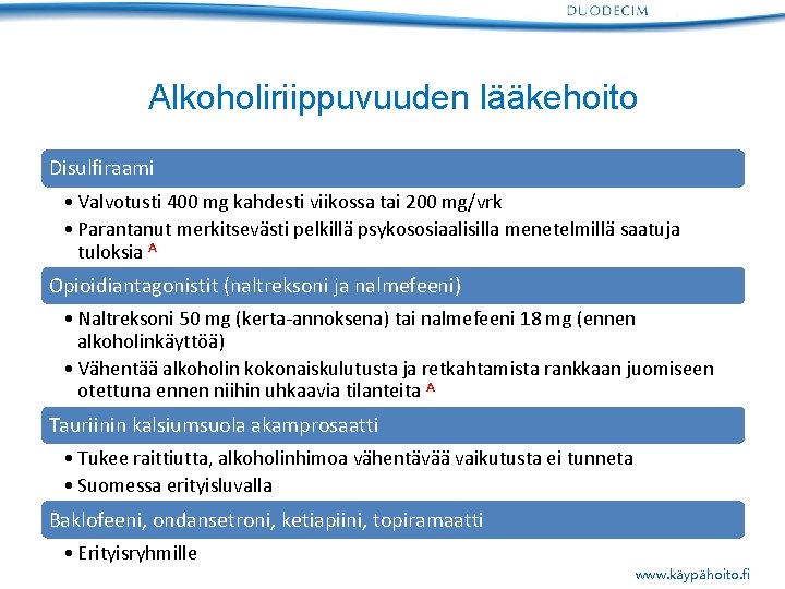 Alkoholiriippuvuuden lääkehoito Disulfiraami • Valvotusti 400 mg kahdesti viikossa tai 200 mg/vrk • Parantanut