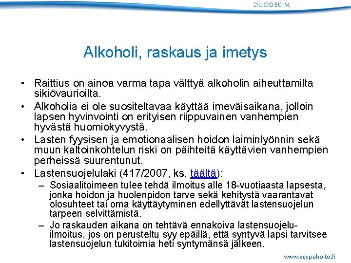 Alkoholi, raskaus ja imetys • Raittius on ainoa varma tapa välttyä alkoholin aiheuttamilta sikiövaurioilta.