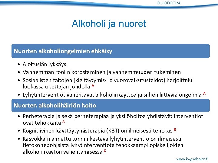 Alkoholi ja nuoret Nuorten alkoholiongelmien ehkäisy • Aloitusiän lykkäys • Vanhemman roolin korostaminen ja