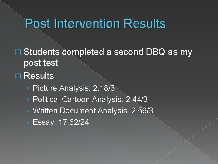 Post Intervention Results � Students completed a second DBQ as my post test �