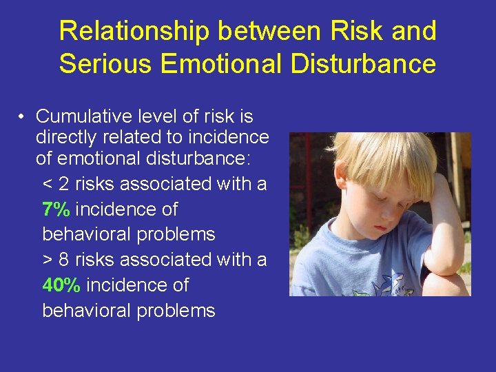 Relationship between Risk and Serious Emotional Disturbance • Cumulative level of risk is directly