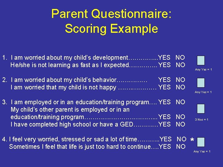 Parent Questionnaire: Scoring Example 1. I am worried about my child’s development…………. . .