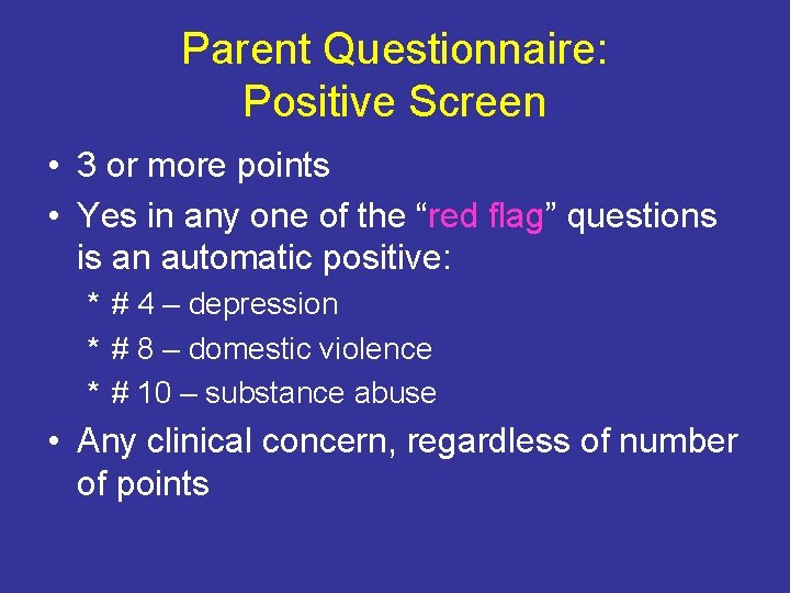 Parent Questionnaire: Positive Screen • 3 or more points • Yes in any one