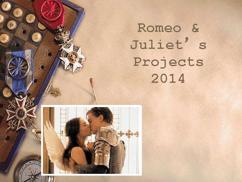 Romeo & Juliet’s Projects 2014 