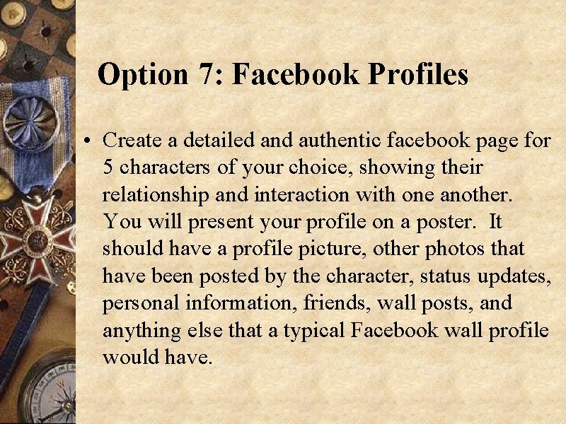 Option 7: Facebook Profiles • Create a detailed and authentic facebook page for 5