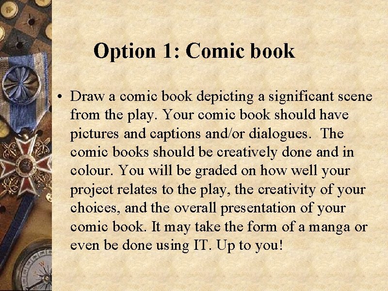 Option 1: Comic book • Draw a comic book depicting a significant scene from