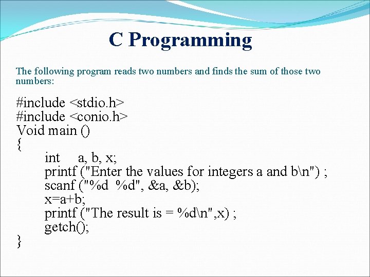 C Programming The following program reads two numbers and finds the sum of those