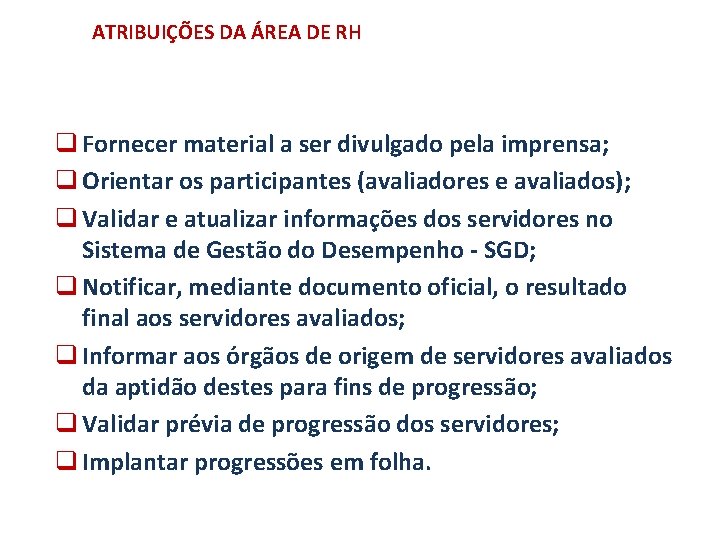 ATRIBUIÇÕES DA ÁREA DE RH q Fornecer material a ser divulgado pela imprensa; q