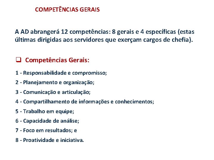 COMPETÊNCIAS GERAIS A AD abrangerá 12 competências: 8 gerais e 4 específicas (estas últimas