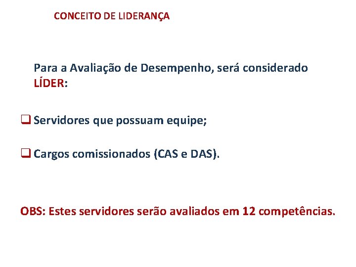 CONCEITO DE LIDERANÇA Para a Avaliação de Desempenho, será considerado LÍDER: q Servidores que