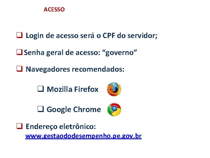 ACESSO AO SGD q Login de acesso será o CPF do servidor; q Senha