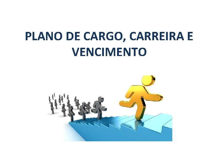 PLANO DE CARGO, CARREIRA E VENCIMENTO 