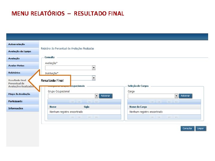 MENU RELATÓRIOS – RESULTADO FINAL Resultado Final 