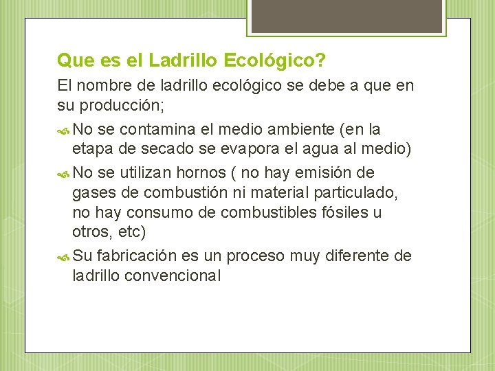 Que es el Ladrillo Ecológico? El nombre de ladrillo ecológico se debe a que