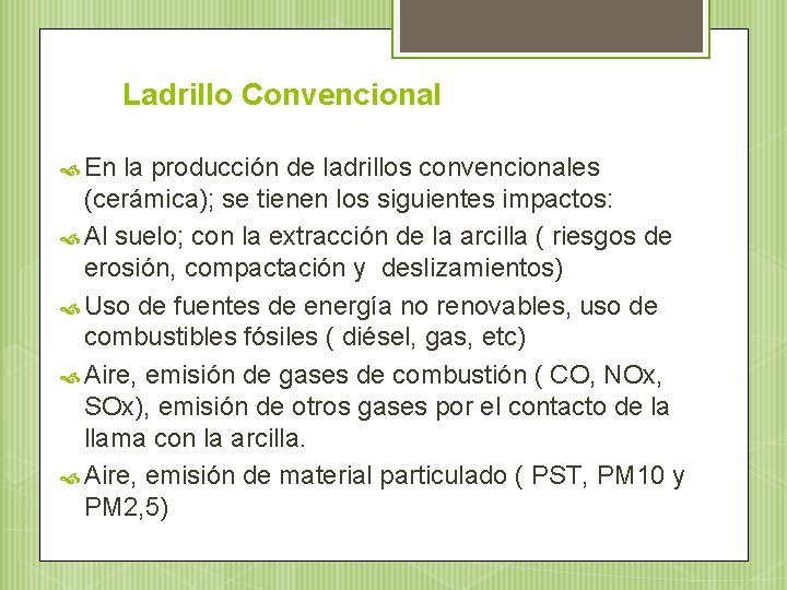 Ladrillo Convencional En la producción de ladrillos convencionales (cerámica); se tienen los siguientes impactos: