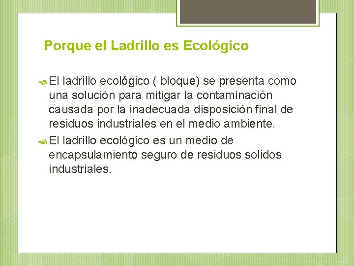 Porque el Ladrillo es Ecológico El ladrillo ecológico ( bloque) se presenta como una