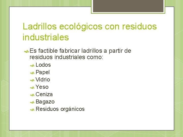Ladrillos ecológicos con residuos industriales Es factible fabricar ladrillos a partir de residuos industriales