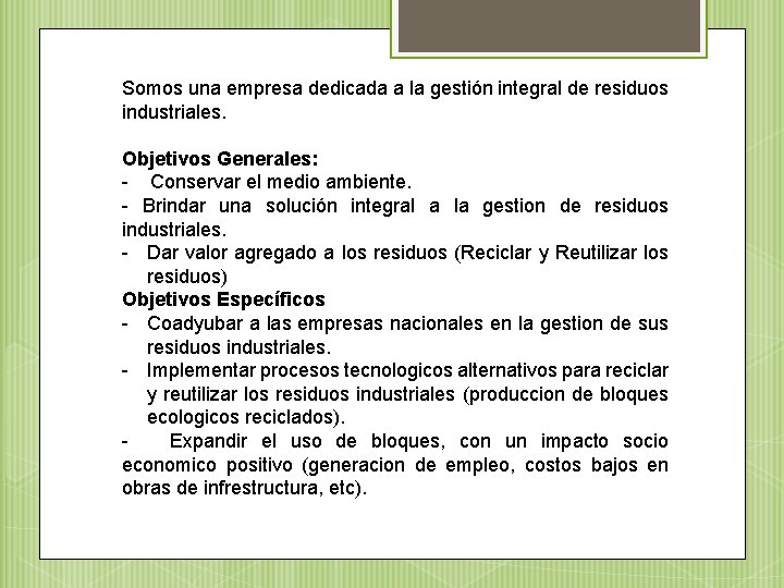 Somos una empresa dedicada a la gestión integral de residuos industriales. Objetivos Generales: -