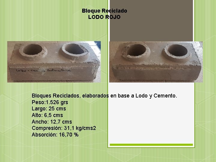 Bloque Reciclado LODO ROJO Bloques Reciclados, elaborados en base a Lodo y Cemento. Peso: