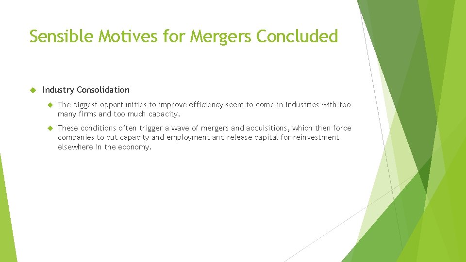 Sensible Motives for Mergers Concluded Industry Consolidation The biggest opportunities to improve efficiency seem