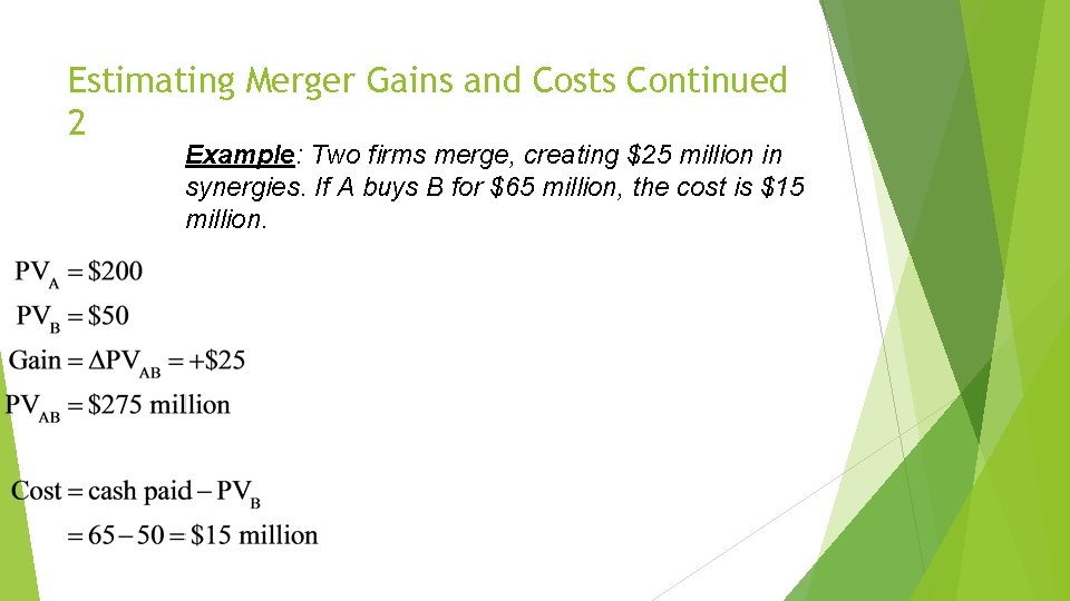 Estimating Merger Gains and Costs Continued 2 Example: Two firms merge, creating $25 million