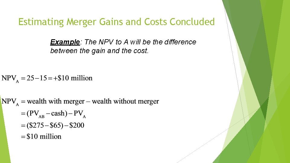 Estimating Merger Gains and Costs Concluded Example: The NPV to A will be the
