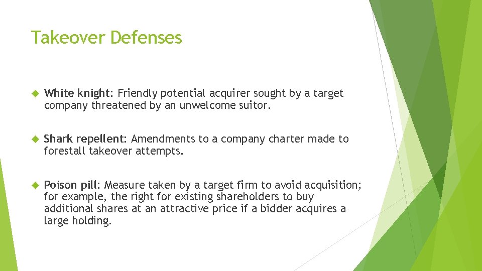 Takeover Defenses White knight: Friendly potential acquirer sought by a target company threatened by
