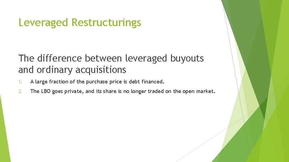 Leveraged Restructurings The difference between leveraged buyouts and ordinary acquisitions 1. A large fraction