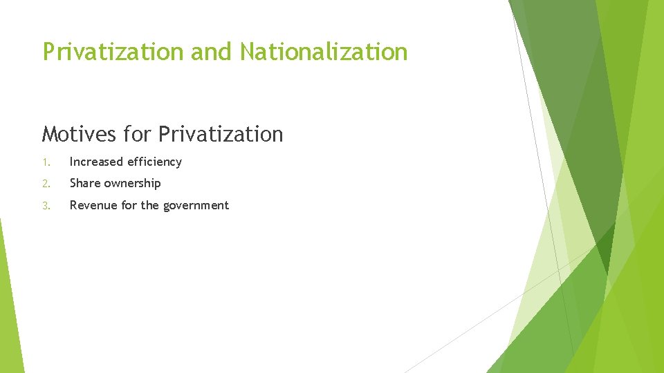 Privatization and Nationalization Motives for Privatization 1. Increased efficiency 2. Share ownership 3. Revenue